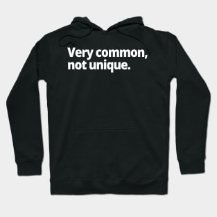 Very common, not unique Hoodie